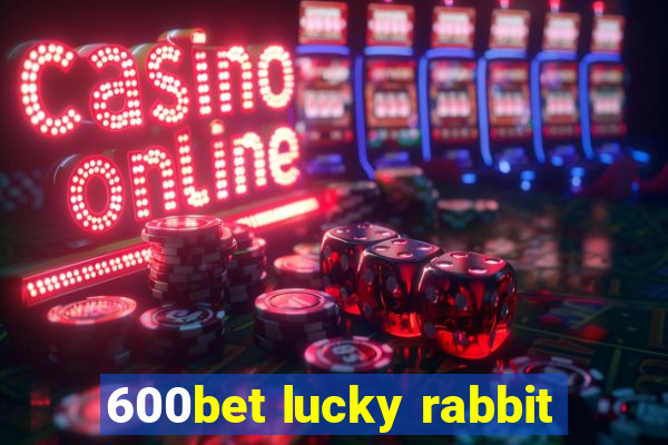 600bet lucky rabbit